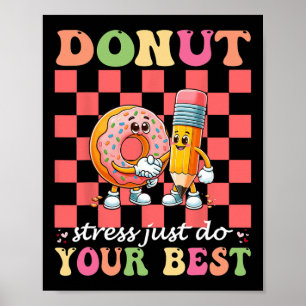 Donut Stress Just Do Your Best Testing Day Teacher Poster
