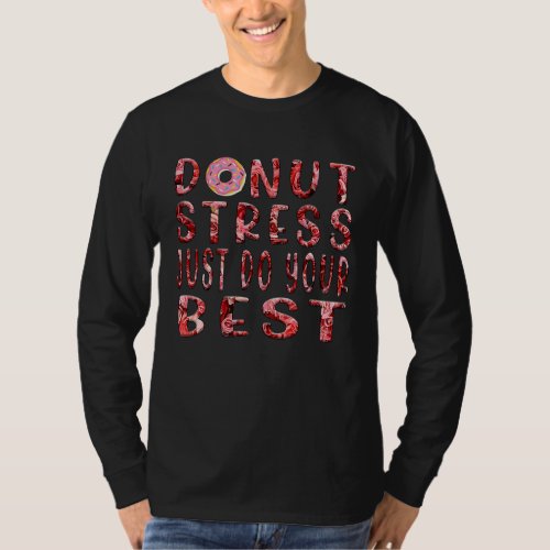 Donut Stress Just Do Your Best Testing Days Flower T_Shirt