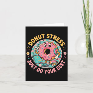 Donut Stress Just Do Your Best Testing Motivationa Card