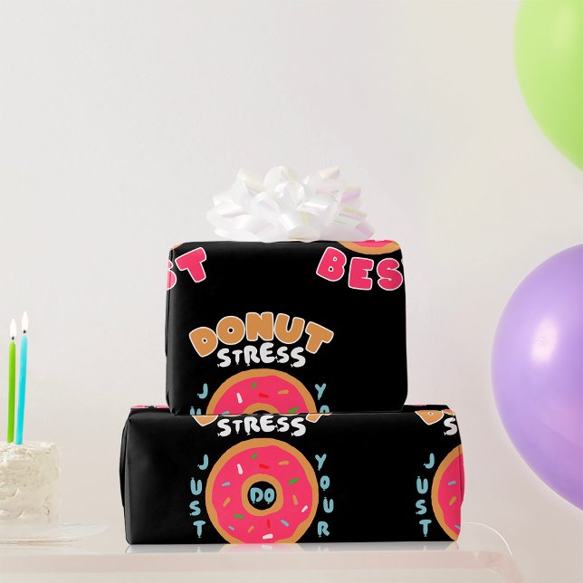 Donut Stress Just Do Your Best Wrapping Paper (Creator Uploaded)
