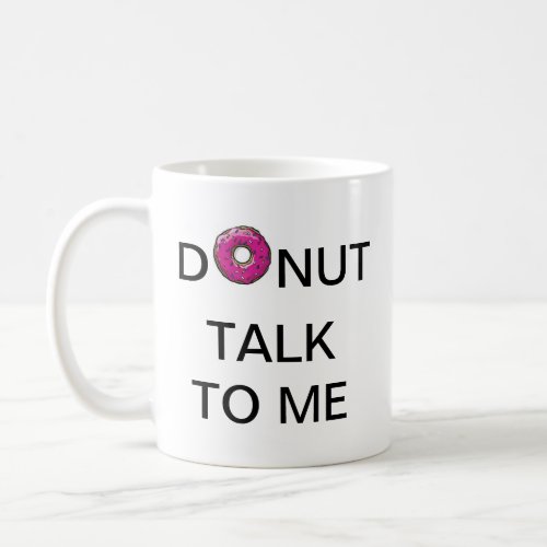 Donut Talk To Me _ Mug