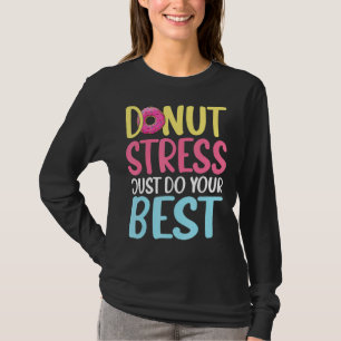 Donut Test Day Men Women Donut Stress Teacher T-Shirt