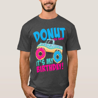 Donut Theme Birthday Party Itx27s My Birthday Mons T-Shirt