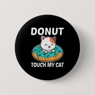Donut Touch My Cat Funny Cat And Doughnut Lover Gi Button