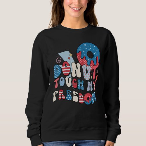 Donut Touch My Freedom American Flag  4th Of July Sweatshirt