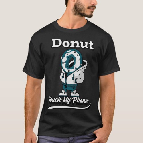 Donut Touch My Phone Essential T_Shirt Copy Copy C