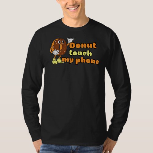 Donut Touch My Phone  Phone T_Shirt