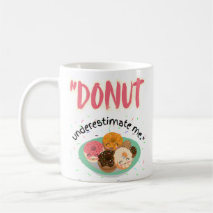 DONUT UNDER ESTIMATE COFFEE MUG