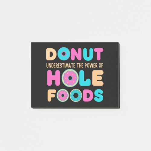 Donut Underestimate The Power Of Hole Foods Funny Post_it Notes