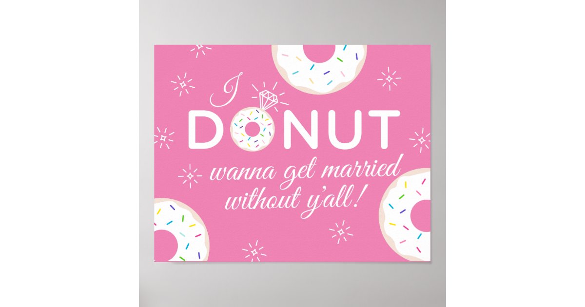 Donut Wanna Get Married Without You Poster Zazzle Donut Wanna Get Married Without You Poster Zazzle