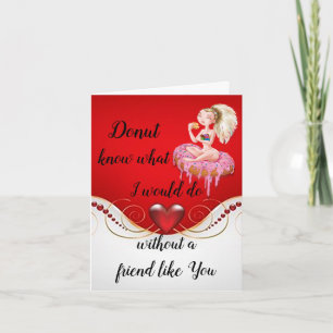 Donut What I’d Do Without A Friend Valentine’s Day Card
