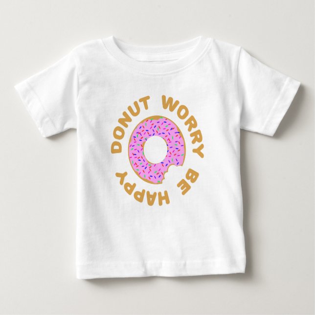 Donut Worry Be Happy Baby T-Shirt (Front)