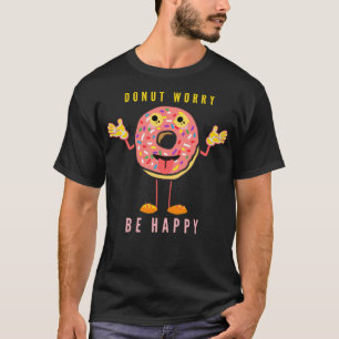 Donut worry be Happy bakery space birthday T-Shirt