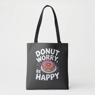 Donut Worry, Be Happy - Cute Donut Funny Quote Tote Bag