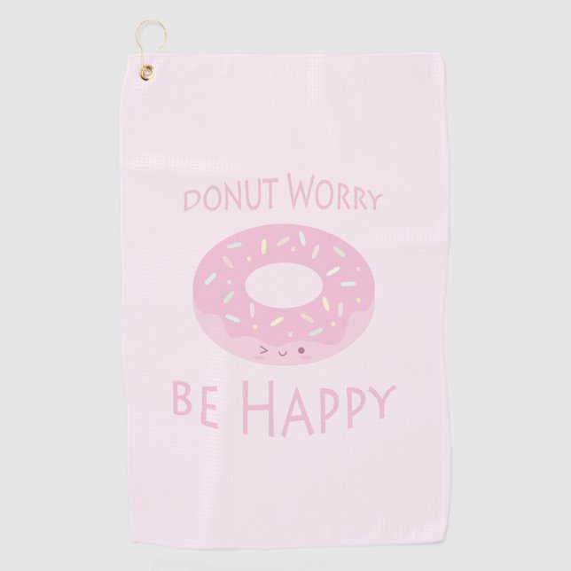 Donut Worry Be Happy Cute Pink Doughnut Food Humor Golf Towel (Front)