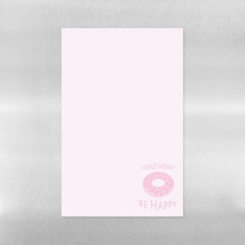 Donut Worry Be Happy Cute Pink Doughnut Food Humor Magnetic Dry Erase Sheet