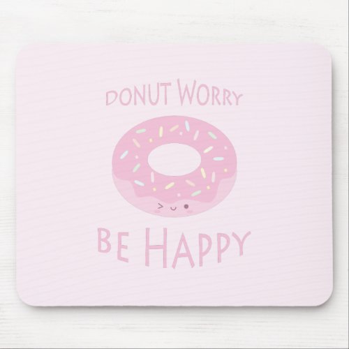 Donut Worry Be Happy Cute Pink Doughnut Food Humor Mouse Pad
