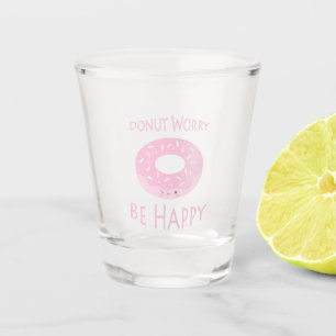 Donut Worry Be Happy Cute Pink Doughnut Food Humor Shot Glass