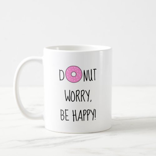 Donut Worry Be Happy Food Pun Quote Coffee Mug