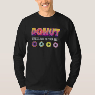 Donut Worry Be Happy Fun Quotas Best Teachers Test T-Shirt