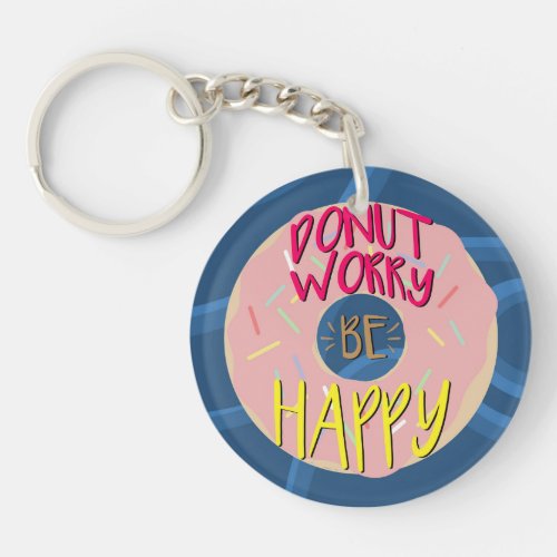 Donut Worry Be Happy Funny Food Pun Keychain