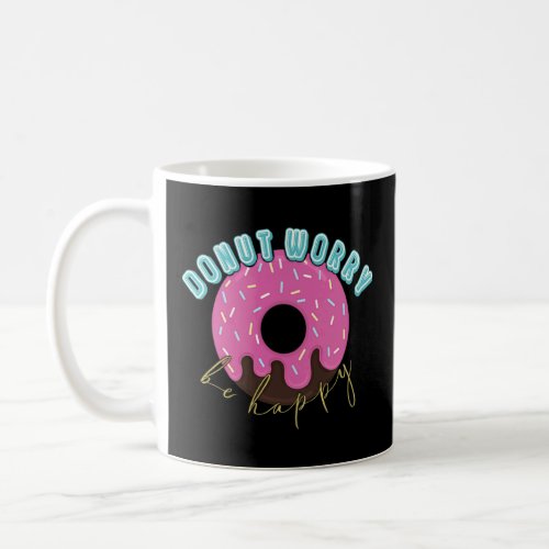 Donut Worry Be Happy Pun  Coffee Mug