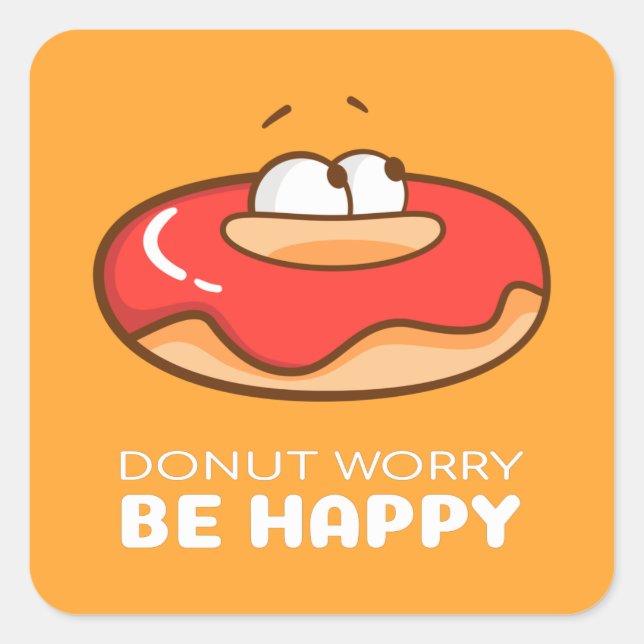 Donut Worry Be Happy Square Sticker (Front)