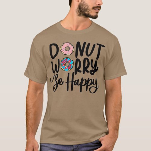 Donut Worry Be Happy  Sweets Snack Police Cop T_Shirt