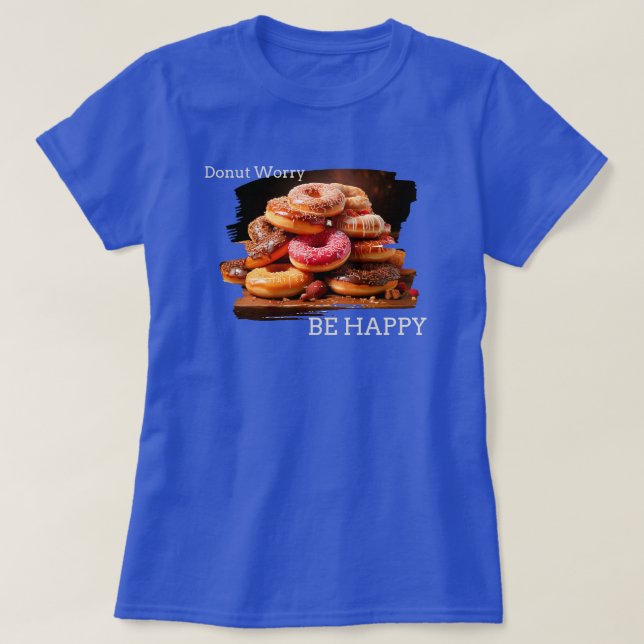 Donut Worry Be Happy T-Shirt (Design Front)