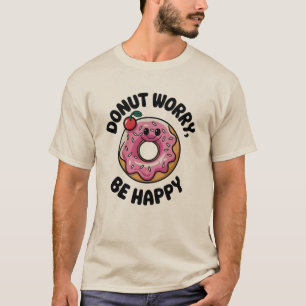  Donut Worry, Be Happy  T-Shirt