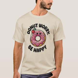 Donut Worry, Be Happy T-Shirt