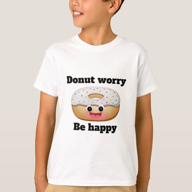 Donut worry, be happy T-Shirt (Front)