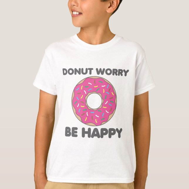 Donut Worry Be Happy T-Shirt (Front)