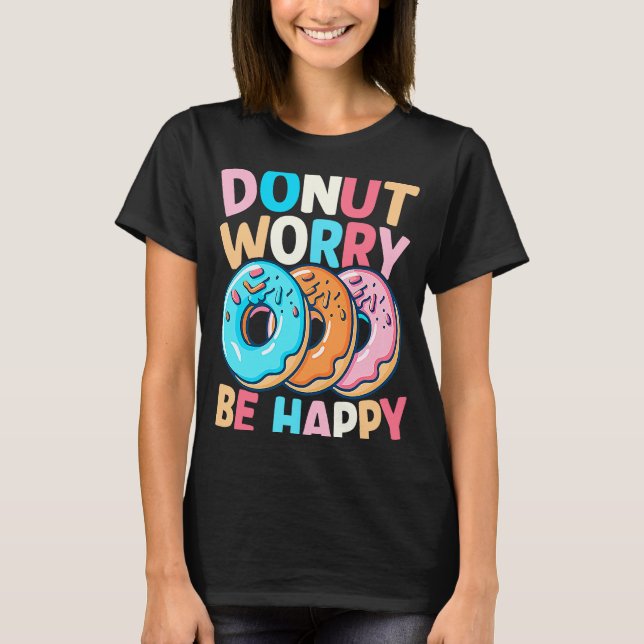 Donut Worry Be Happy T-Shirt (Front)
