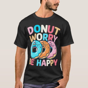 Donut Worry Be Happy T-Shirt