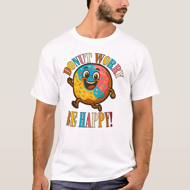 Donut Worry Be Happy T-Shirt (Front)