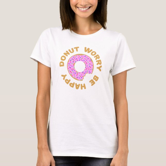 Donut Worry Be Happy T-Shirt (Front)