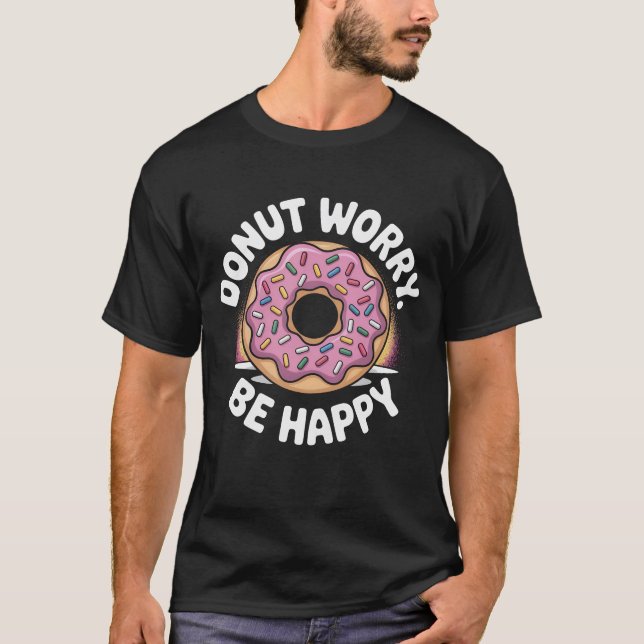 Donut Worry Be Happy T-Shirt | Cute Pink Sprinkle  (Front)