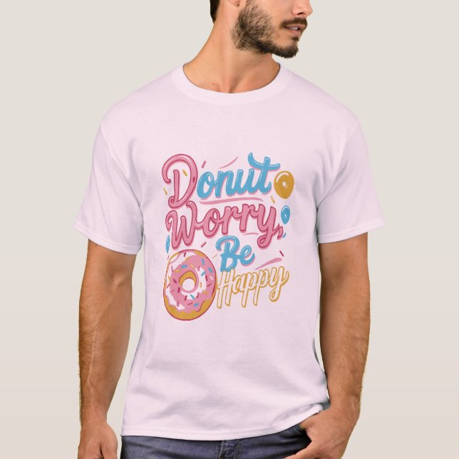  Donut Worry Be Happy T-Shirt Design (Front)