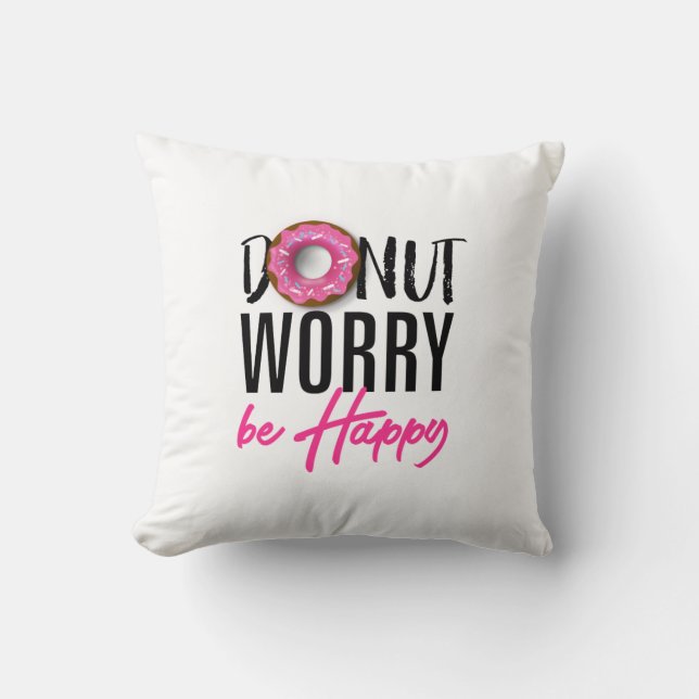 Donut Worry be Happy Throw Pillow (Front)