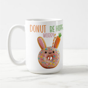 Donut Worry Be Hoppy - Cute Easter Bunny Donut  Coffee Mug