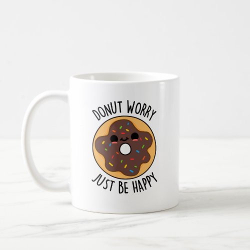 Donut Worry Just Be Happy Funny Donut Pun  Coffee Mug