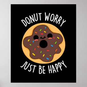 Donut Worry Just Be Happy Funny Donut Pun Dark BG Poster