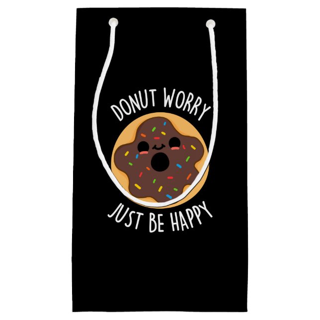 Donut Worry Just Be Happy Funny Donut Pun Dark BG Small Gift Bag (Front)
