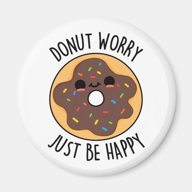 Donut Worry Just Be Happy Funny Donut Pun  Magnet (Front)