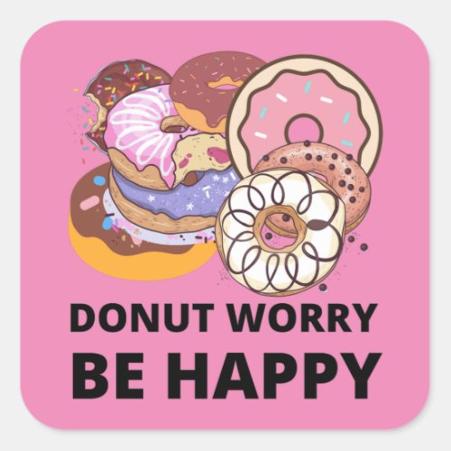Donut Worry Square Sticker
