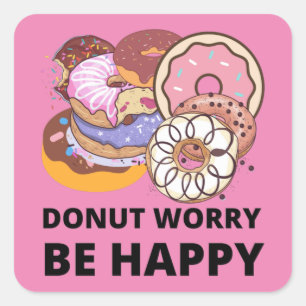 Donut Worry Square Sticker