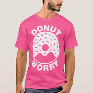 Donut Worry White T-Shirt