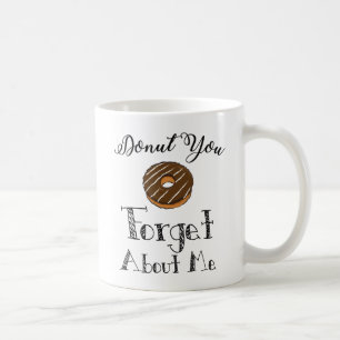 'Donut you forget about me' mug - chocolate