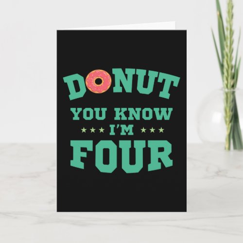 DONUT YOU KNOW 4 Year Old 4th Birthday Boy Donut Card
